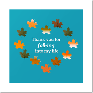 Thank you for fall-ing into my life Posters and Art